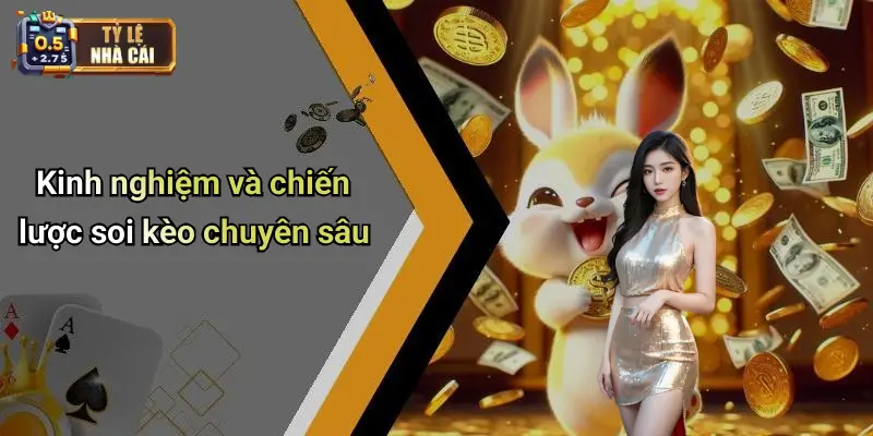 Kinh nghiệm và chiến lược soi kèo chuyên sâu