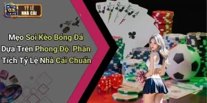 Mẹo Soi Kèo Bóng Đá Dựa Trên Phong Độ: Phân Tích Tỷ Lệ Nhà Cái Chuẩn