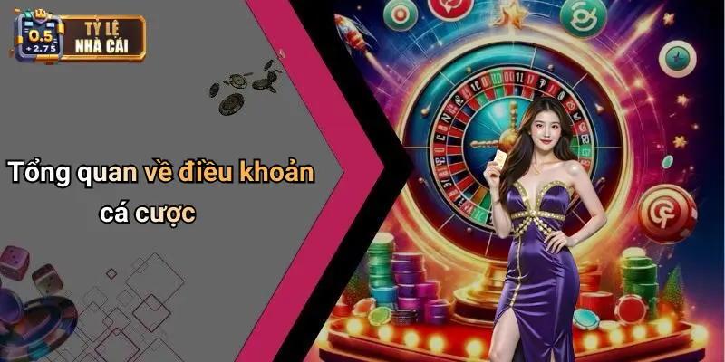 Tổng quan về điều khoản cá cược