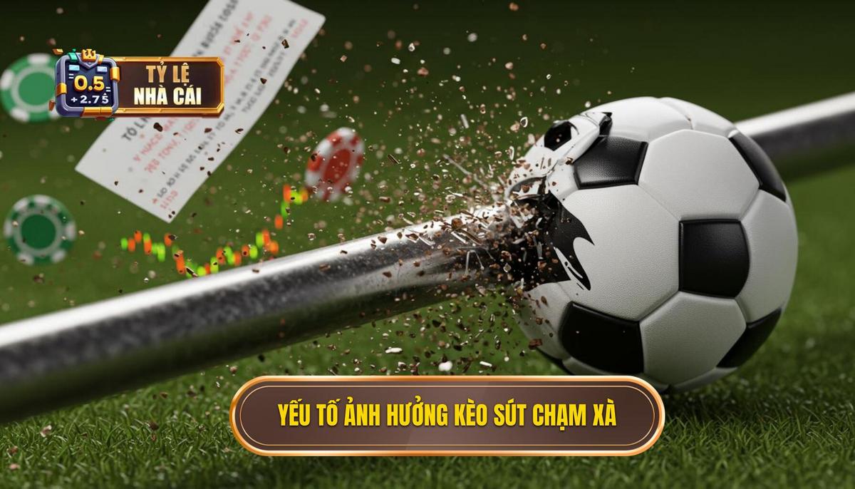 Các Yếu Tố Ảnh Hưởng Đến Kèo Cược Tổng Số Lần Sút Bóng Chạm Xà Ngang
