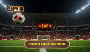 Kèo cược đội ghi bàn từ ngoài vòng cấm