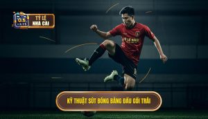 Kỹ thuật sút bóng bằng đầu gối trái