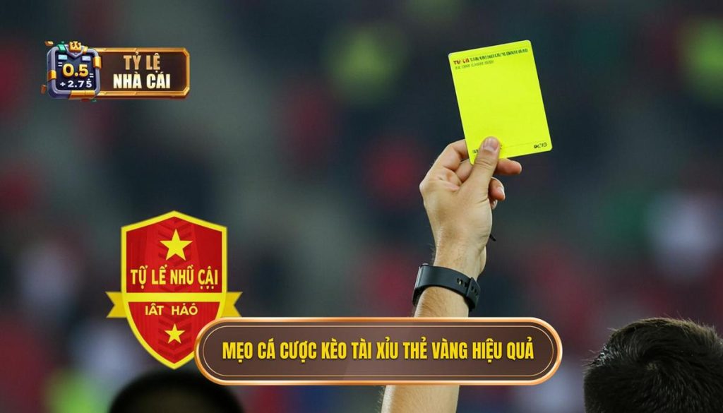 Mẹo cá cược kèo tài xỉu thẻ vàng hiệu quả