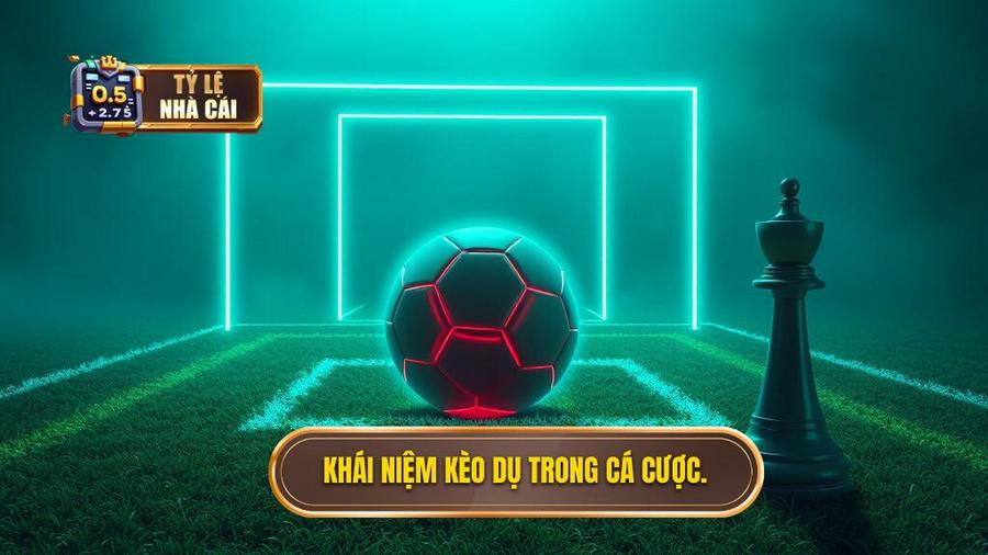 Khái niệm kèo dụ trong cá cược.