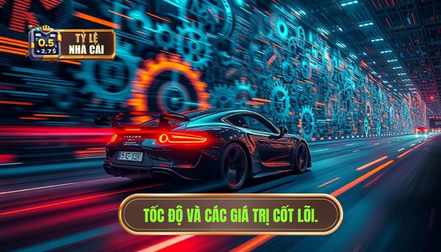 Tốc độ và các giá trị cốt lõi